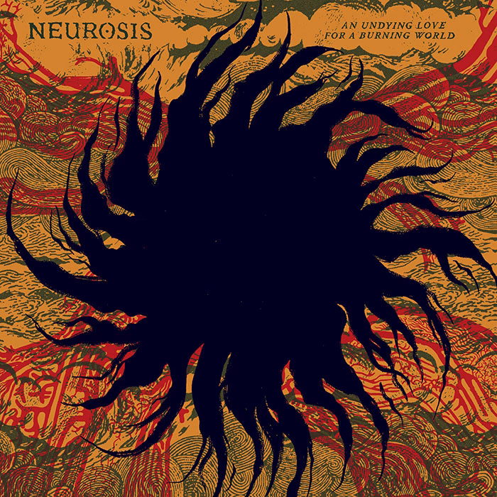 Review: Neurosis – An Undying Love For A Burning World